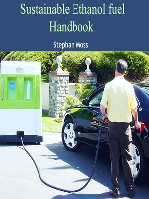 cover image of Sustainable Ethanol fuel Handbook
